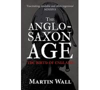 The Anglo-Saxon Age : The Birth of England