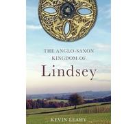 The Anglo-Saxon Kingdom of Lindsey