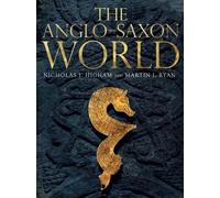The Anglo-Saxon World by M. J. Ryan, Nicholas J. Higham - 9780300216134