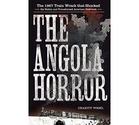 The Angola Horror: The 1867 Train Wreck That Shocked the Nation and Transformed American Railroads