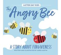 The Angry Bee: A Story About Forgiveness (Latter Day Kids Picture Books)