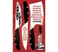 The Angry Chef: Bad Science and the Truth About Healthy Eating
