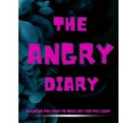 The Angry Diary: For anyone wanting to release their shadow side in a healthy way | 110 pages 7.5 x 9.25"