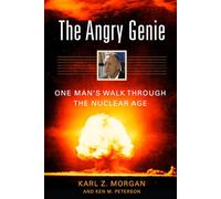 The Angry Genie: One Man's Walk Through the Nuclear Age