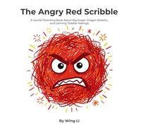 The Angry Red Scribble: A Gentle Parenting Book About Big Anger, Dragon Breaths, and Calming Toddler Feelings (Growing Up Gently Books)