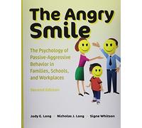 The Angry Smile: The Psychology of Passive-Aggressive Behavior in Families, Schools, and Workplaces