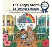 The Angry Storm - La Tormenta Enfadada: A Bilingual Children's Book (English - Spanish) about Anger Management and Emotional Regulation for Toddlers ... de la Tierra: Un Viaje Emocional Bilingüe)