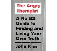 The Angry Therapist: A No BS Guide to Finding and Living Your Own Truth
