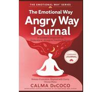 The Angry Way: A Guided Companion to Understand, Accept, and Transform Anger