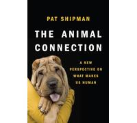The Animal Connection - A New Perspective on What Makes Us Human