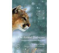 The Animal Dialogues: Uncommon Encounters in the Wild