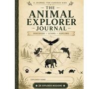 The Animal Explorer Journal: Discover • Learn • Explore