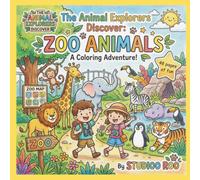 The Animal Explorers Discover: Zoo Animals Coloring Book: A Fun Zoo Animal Coloring Adventure for Kids Ages 3-8 Featuring Lions, Elephants, Giraffes, Zebras, Pandas & More