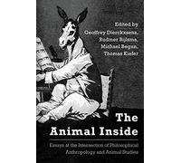 The Animal Inside: Essays at the Intersection of Philosophical Anthropology and Animal Studies