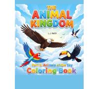 The Animal Kingdom Coloring Book Part 2: Animals that Fly