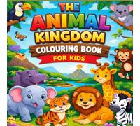 The Animal Kingdom Colouring Book For Kids