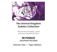 THE ANIMAL KINGDOM SUDOKU COLLECTION: VOLUME TWO - TIGER EDITION