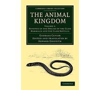 The Animal Kingdom: Synopsis of the Species of the Class Mammalia and the Class Reptilia: Arranged in Conformity with its Organization: Volume 5 (Cambridge Library Collection - Zoology)