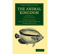 The Animal Kingdom: Volume 10: The Class Pisces: Arranged in Conformity with its Organization (Cambridge Library Collection - Zoology)