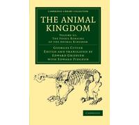 The Animal Kingdom, Volume 11: The Fossil Remains of the Animal Kingdom: Arranged in Conformity with its Organization (Cambridge Library Collection - Zoology)