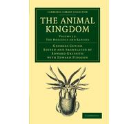 The Animal Kingdom: Volume 12: The Mollusca and Radiata: Arranged in Conformity with its Organization (Cambridge Library Collection - Zoology)