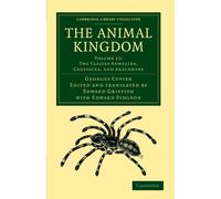 The Animal Kingdom: Volume 13: The Classes Annelida, Crustacea, and Arachnida: Arranged in Conformity with its Organization (Cambridge Library Collection - Zoology)