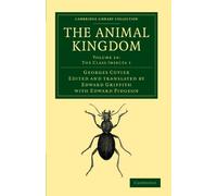 The Animal Kingdom: Volume 14: The Class Insecta 1: Arranged in Conformity with its Organization (Cambridge Library Collection - Zoology)