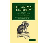 The Animal Kingdom: Volume 3: The Class Mammalia 3: Arranged in Conformity with its Organization (Cambridge Library Collection - Zoology)