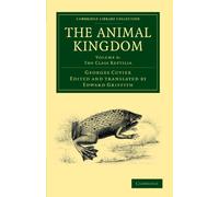 The Animal Kingdom: Volume 9: The Class Reptilia: Arranged in Conformity with its Organization (Cambridge Library Collection - Zoology)