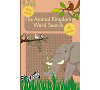The Animal Kingdom Word Search: Engaging and educational word search about the Animal Kingdom for teens and adults, Puzzles book for Anxiety Relief and Relaxation (6x9 in/100 pages/50 puzzles)