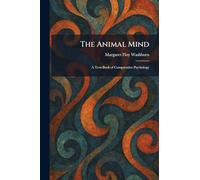 The Animal Mind: A Text-Book of Comparative Psychology