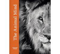 The Animal Mind : Profiles of Intelligence and Emotion
