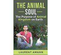 The animal soul: The Purpose of Animal Kingdom on Earth