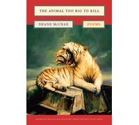 The Animal Too Big to Kill : Poems