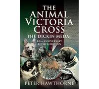 The Animal Victoria Cross: The Dickin Medal - 80th Annivesary Revised Edition