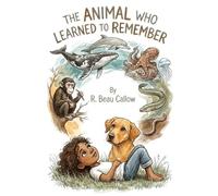 The Animal Who Learned to Remember (The Story Before the Story)