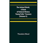 The Animal World, A Book of Natural History; Young Folks' Treasury (Volume V)
