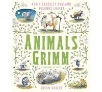 The Animals Grimm: A Treasury of Tales