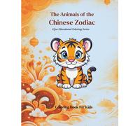 The Animals of the Chinese Zodiac: A Fun Educational Coloring Series