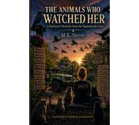The Animals Who Watched Her: A Backyard Chronicle from the Squirrels and Crows (Matriarch Memoirs)