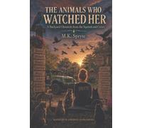 The Animals Who Watched Her: A Backyard Chronicle from the Squirrels and Crows (Matriarch Memoirs)