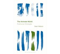 The Animate World : Posthuman Ontologies