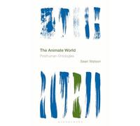 The Animate World: Posthuman Ontologies (Reframing the Boundaries: Thinking the Political)