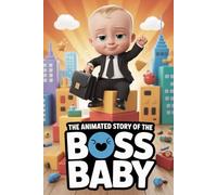 The Animated Story Of The Boss Baby