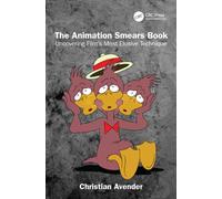 The Animation Smears Book : Uncovering Film's Most Elusive Technique