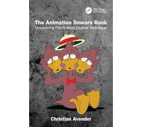 The Animation Smears Book: Uncovering Film's Most Elusive Technique