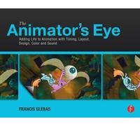 The Animator's Eye : Composition and Design for Better Animation