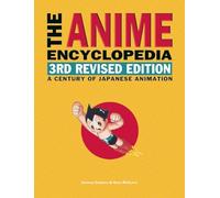 The Anime Encyclopedia, 3rd Revised Edition: A Century of Japanese Animation