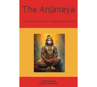 The Anjaneya: Discovering Lord Hanuman through Chalisa and Leela