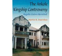 The Ankole Kingship Controversy: Regalia Galore Revisited